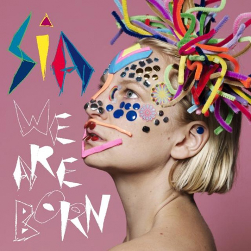 Sia we are born